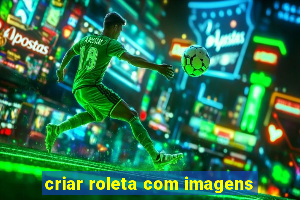 criar roleta com imagens